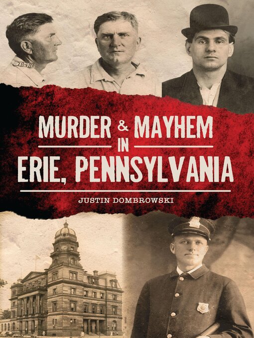 Title details for Murder & Mayhem in Erie, Pennsylvania by Justin Dombrowski - Available